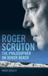 Roger Scruton: The Philosopher on Dover Beach cover