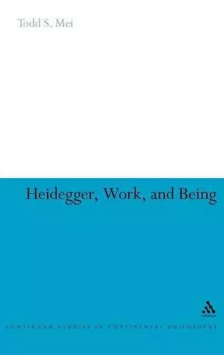 Heidegger, Work, and Being cover