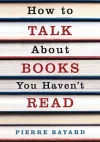 How To Talk About Books You Haven't Read cover