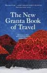 The New Granta Book of Travel cover