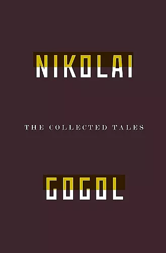 The Collected Tales Of Nikolai Gogol cover