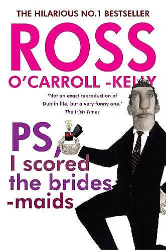 Ross O'Carroll-Kelly, PS, I scored the bridesmaids cover
