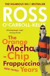 Ross O'Carroll-Kelly: The Orange Mocha-Chip Frappuccino Years cover