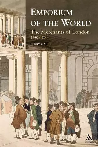 Emporium of the World: the Merchants of London 1660-1800 cover