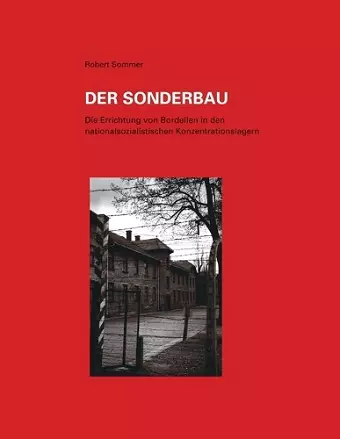 Der Sonderbau. Die Errichtung Von Bordellen in Nationalsozialistischen Konzentrationslagern cover