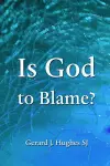 Is God to Blame? cover
