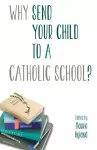 Why Send Your Child to a Catholic School? cover