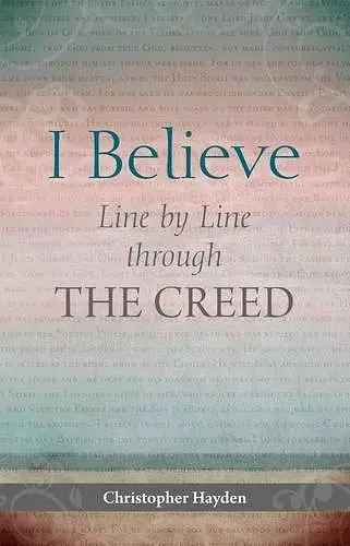 I Believe: Line by Line Through the Creed cover