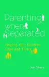Parenting When Separated cover