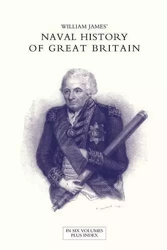 NAVAL HISTORY OF GREAT BRITAIN FROM THE DECLARATION OF WAR BY FRANCE IN 1793 TO THE ACCESSION OF GEORGE IV Volume Two cover