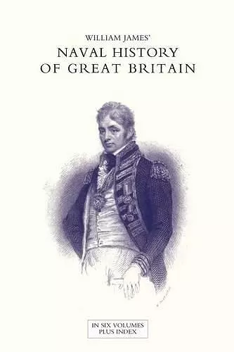 NAVAL HISTORY OF GREAT BRITAIN FROM THE DECLARATION OF WAR BY FRANCE IN 1793 TO THE ACCESSION OF GEORGE IV Volume Four cover