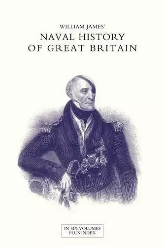 NAVAL HISTORY OF GREAT BRITAIN FROM THE DECLARATION OF WAR BY FRANCE IN 1793 TO THE ACCESSION OF GEORGE IV Volume Five cover