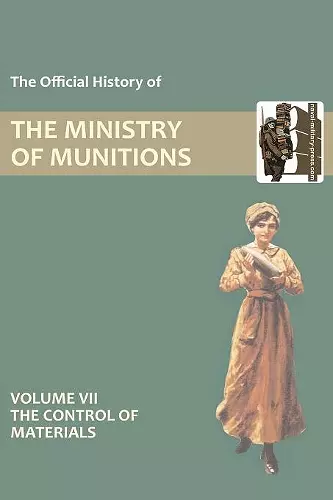 Official History of the Ministry of Munitions Volume VII cover