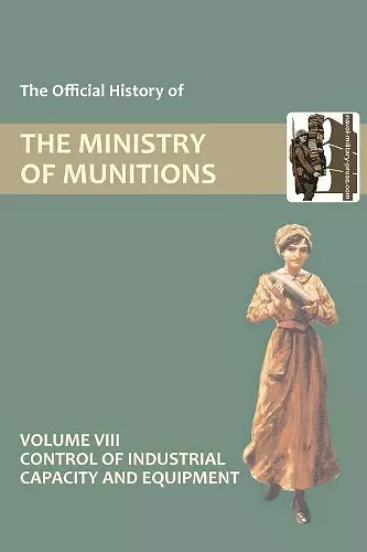 Official History of the Ministry of Munitions Volume VIII cover