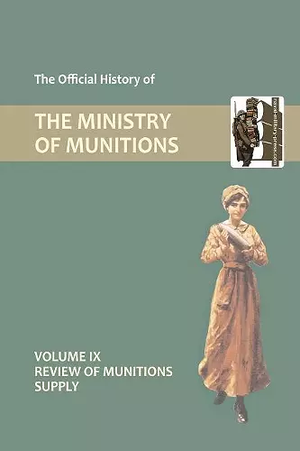 Official History of the Ministry of Munitions Volume IX cover