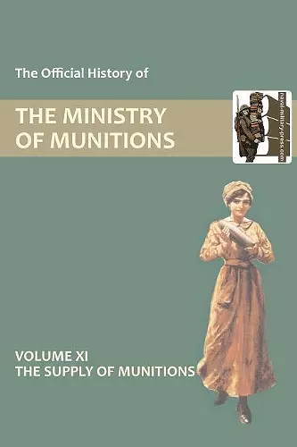 Official History of the Ministry of Munitions Volume XI cover