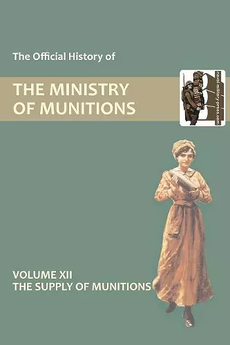 Official History of the Ministry of Munitions Volume XII cover