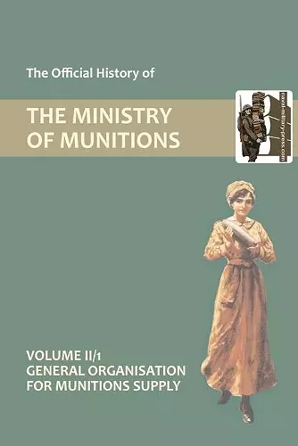 Official History of the Ministry of Munitions Volume II cover