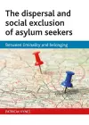 The dispersal and social exclusion of asylum seekers cover