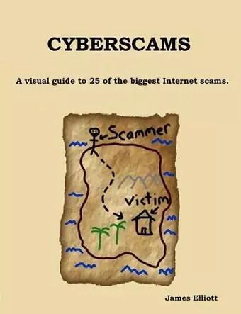 Cyberscams : A Visual Guide to 25 of the Biggest Internet Scams. cover