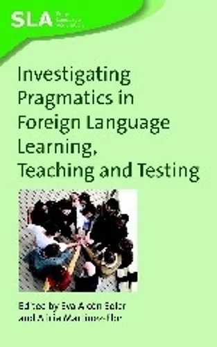 Investigating Pragmatics in Foreign Language Learning, Teaching and Testing cover