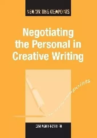 Negotiating the Personal in Creative Writing cover