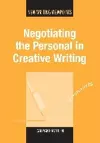 Negotiating the Personal in Creative Writing cover