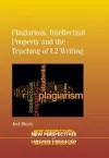 Plagiarism, Intellectual Property and the Teaching of L2 Writing cover