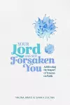 Your Lord Has Not Forsaken You cover