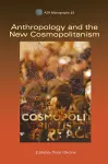 Anthropology and the New Cosmopolitanism cover