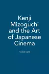 Kenji Mizoguchi and the Art of Japanese Cinema cover