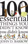 100 Essential Things You Didn't Know You Didn't Know cover