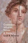 Goddesses, Whores, Wives and Slaves cover