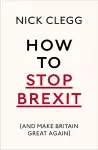 How To Stop Brexit (And Make Britain Great Again) cover