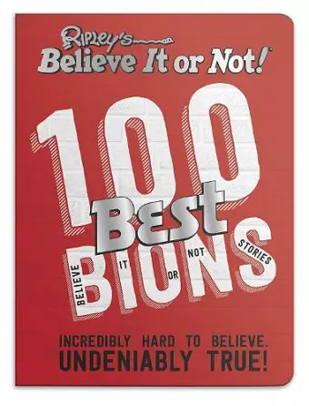Ripley’s 100 Best Believe It or Nots cover