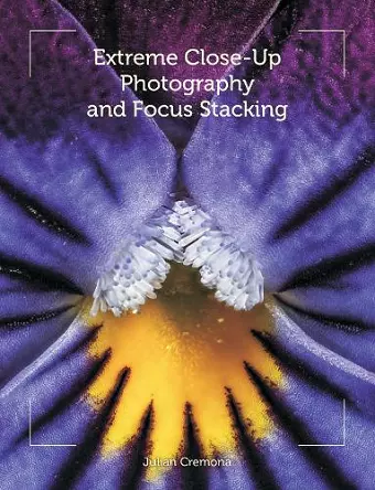 Extreme Close-Up Photography and Focus Stacking cover