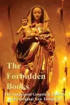 The Forbidden Books - The Suppressed Gospels & Epistles of the Original New Testament cover