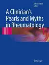 A Clinician's Pearls & Myths in Rheumatology cover