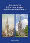 Understanding Architectural Drawings and Historical Visual Sources cover