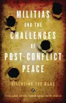 Militias and the Challenges of Post-Conflict Peace cover