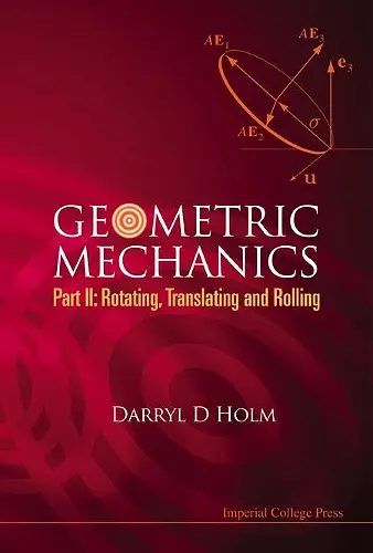 Geometric Mechanics - Part Ii: Rotating, Translating And Rolling cover