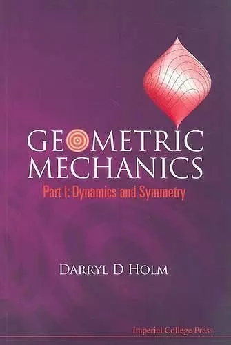 Geometric Mechanics - Part I: Dynamics And Symmetry cover