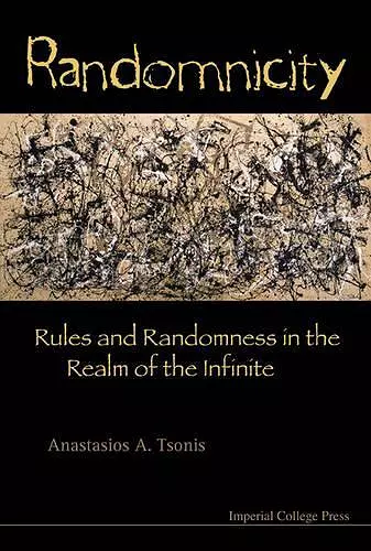 Randomnicity: Rules And Randomness In The Realm Of The Infinite cover