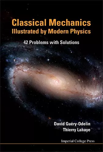 Classical Mechanics Illustrated By Modern Physics: 42 Problems With Solutions cover