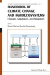 Handbook Of Climate Change And Agroecosystems: Impacts, Adaptation, And Mitigation cover