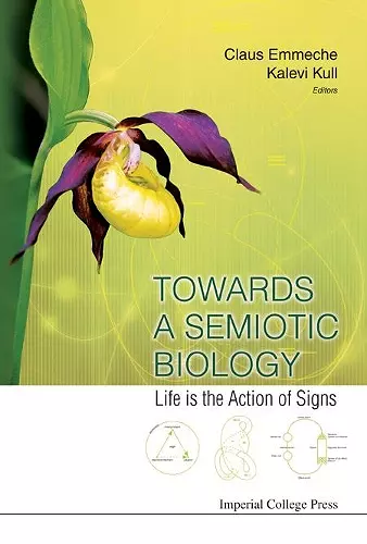 Towards A Semiotic Biology: Life Is The Action Of Signs cover