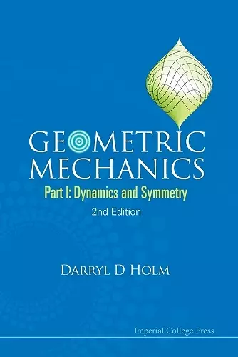 Geometric Mechanics - Part I: Dynamics And Symmetry (2nd Edition) cover