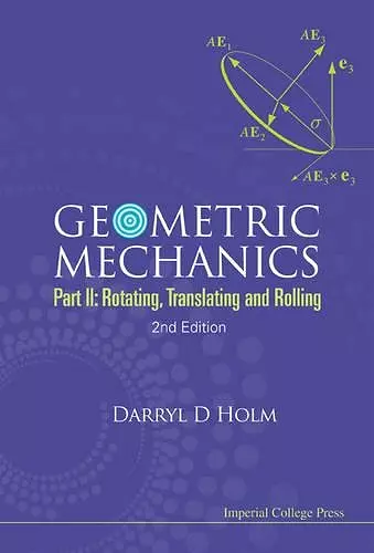 Geometric Mechanics - Part Ii: Rotating, Translating And Rolling (2nd Edition) cover