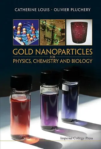 Gold Nanoparticles For Physics, Chemistry And Biology cover