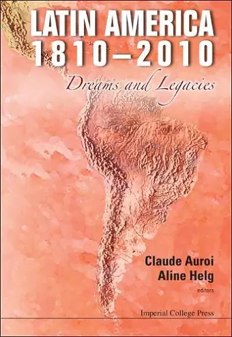 Latin America 1810-2010: Dreams And Legacies cover